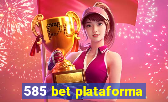 585 bet plataforma